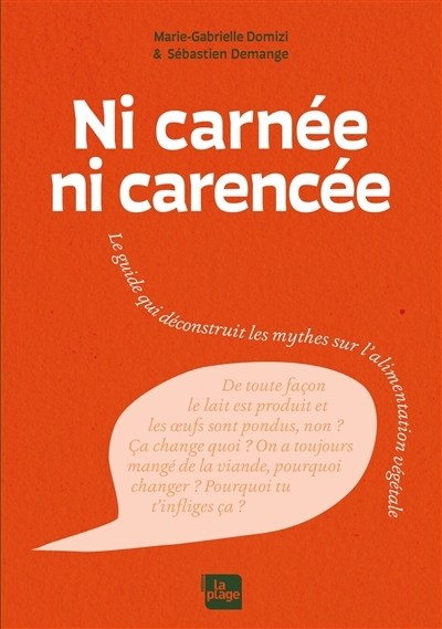 Ni carnée ni carencée : le guide qui déconstruit les mythes sur l'alimentation végétale | Domizi, Marie Gabrielle | Demange, Sébastien
