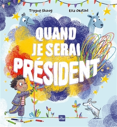 Quand je serai président | Skaug, Trygve (Auteur) | Okstad, Ella K. (Illustrateur)