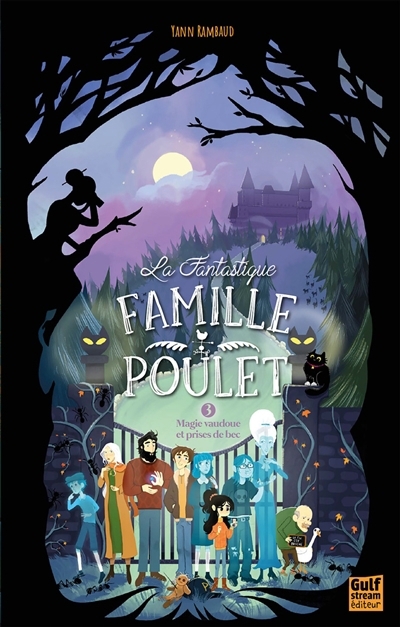 La fantastique famille Poulet T.03 - Magie vaudoue et prises de bec | Rambaud, Yann 