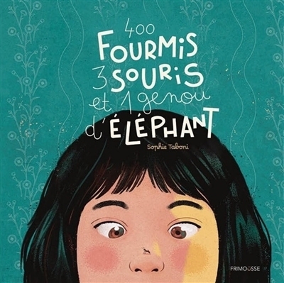 400 fourmis, 3 souris et 1 genou d'éléphant | Taboni, Sophie
