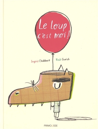 Le loup, c'est moi ! | Chabbert, Ingrid (Auteur) | Nieto Guridi, Raul (Illustrateur)