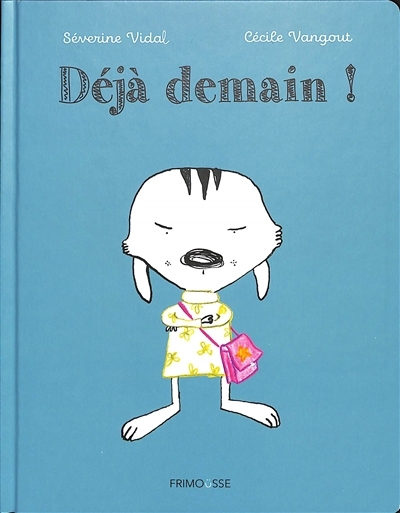 Déjà demain ! | Vidal, Séverine (Auteur) | Vangout, Cécile (Illustrateur)