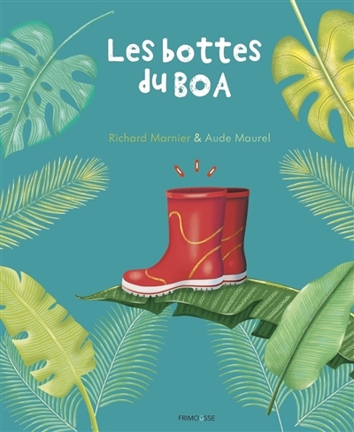 Les bottes du boa | Marnier, Richard (Auteur) | Maurel, Aude (Illustrateur)
