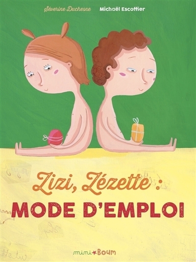 Zizi, zézette, mode d'emploi | Escoffier, Michaël (Auteur) | Duchesne, Séverine (Illustrateur)