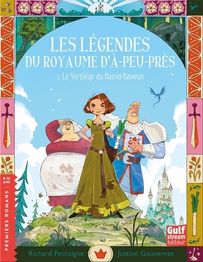 Les légendes du royaume d'À-peu-près T.01 - Le sortilège du baron baveux | Petitsigne, Richard (Auteur) | Gouvernet, Justine (Illustrateur)