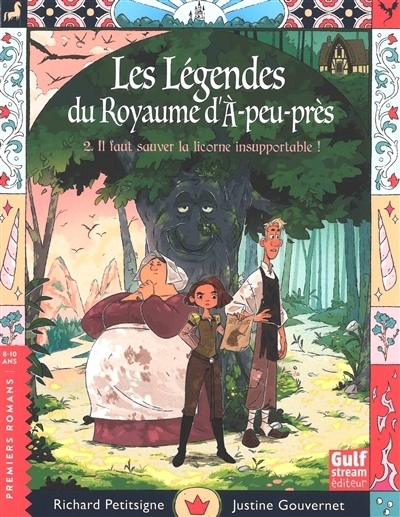 Les légendes du royaume d'À-peu-près T.02 - Il faut sauver la licorne insupportable ! | Petitsigne, Richard (Auteur) | Gouvernet, Justine (Illustrateur)