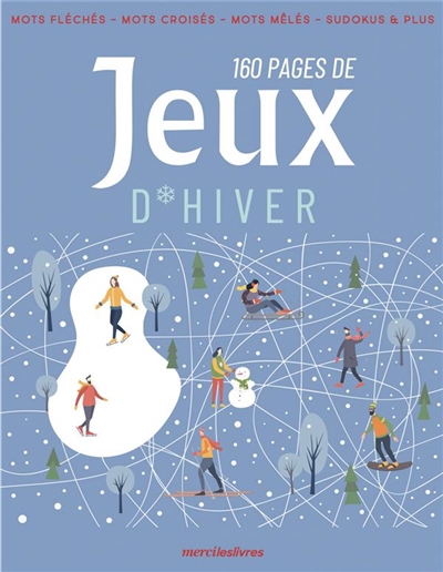 160 pages de jeux d'hiver : mots fléchés, mots croisés, mots mêlés, sudokus & plus | 