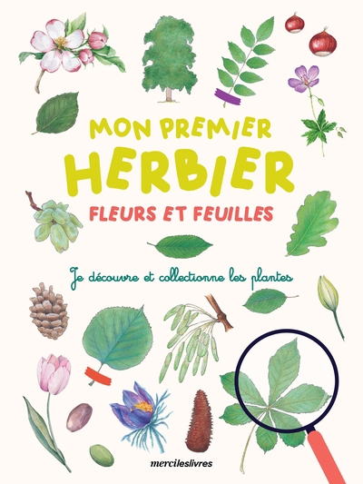 Mon premier herbier fleurs et feuilles : je découvre et collectionne les plantes | 