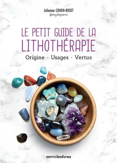 Le petit guide de la lithothérapie : origine, usages, vertus | Cohen-Roset, Johanna (Auteur)