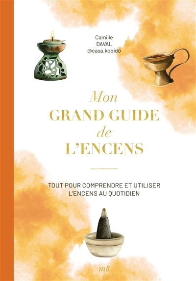 Mon grand guide de l'encens | Daval, Camille