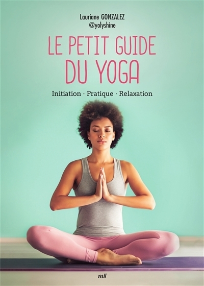 Le petit guide du yoga | Gonzalez, Lauriane