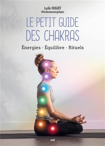 Le petit guide des chakras : Énergies, équilibre, rituels | Huguet, Lucile