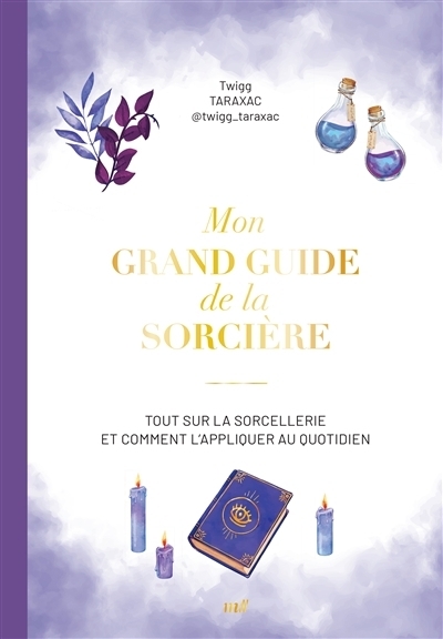 Mon grand guide de la sorcière | Taraxac, Twigg