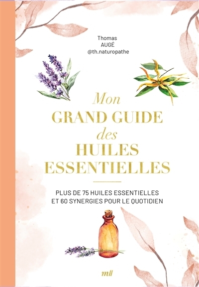 Mon grand guide des huiles essentielles | Augé, Thomas