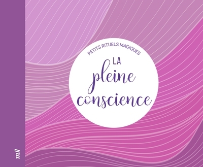 La pleine conscience - Petits rituels magiques | 