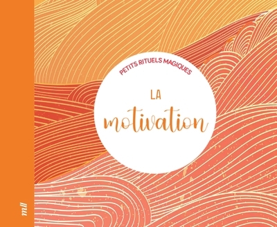 La motivation - Petits rituels magiques | 