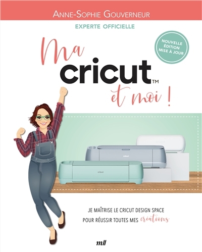 Ma Cricut et moi ! | Gouverneur, Anne-Sophie