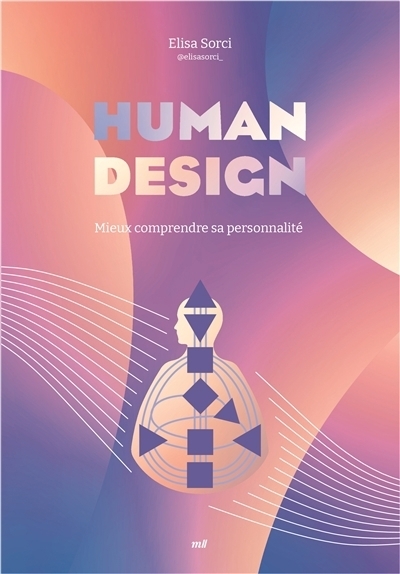 Human design : mieux comprendre sa personnalité | Sorci, Elisa