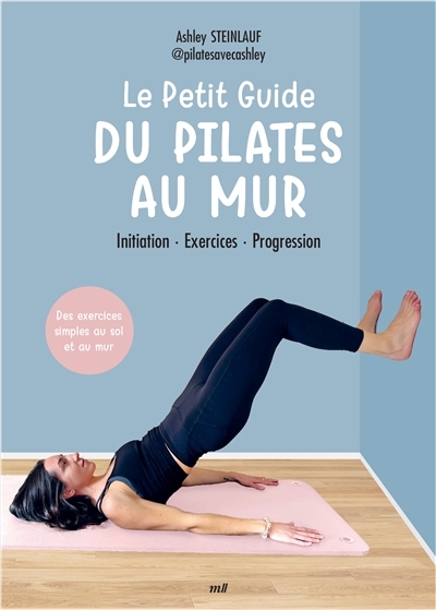 petit guide du Pilates au mur (Le) | Steinlauf, Ashley