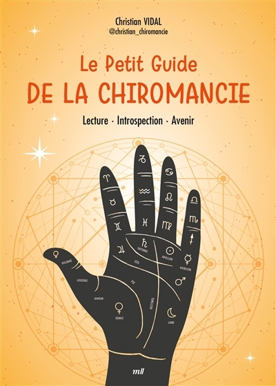 Le petit guide de la chiromancie : lecture, introspection, avenir | Vidal, Christian (Auteur)