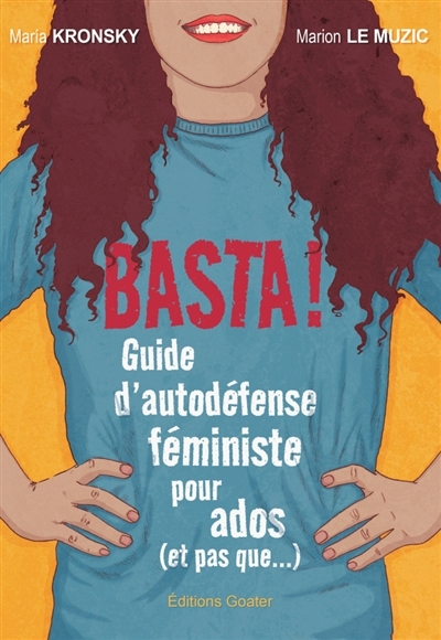 Basta ! : guide d'autodéfense féministe pour ados (et pas que...) | Le Muzic, Marion