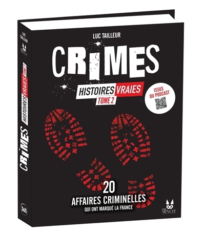 Crimes : histoires vraies T.02 - 20 nouvelles affaires criminelles qui ont marqué la France | Tailleur, Luc (Auteur)