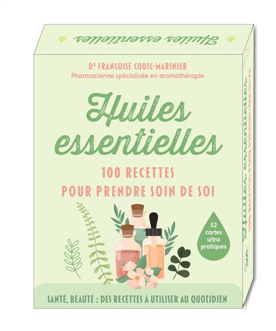 Huiles essentielles : 100 recettes pour prendre soin de soi : santé, beauté, des recettes à utiliser au quotidien, 52 cartes ultra pratiques | Couic-Marinier, Françoise (Auteur)