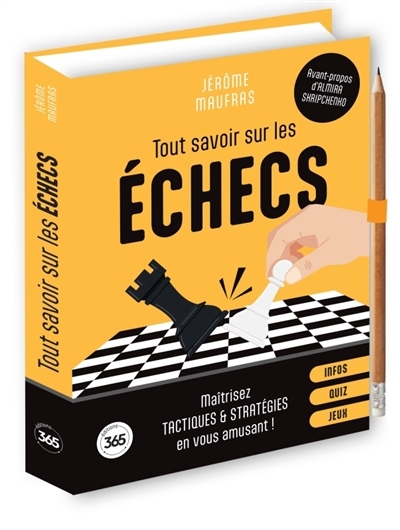 Tout savoir sur les échecs : infos, quiz, jeux : maîtrisez tactiques & stratégies en vous amusant ! | Maufras, Jérôme (Auteur)