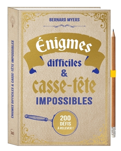 Enigmes difficiles & casse-tête impossibles : 200 défis à relever ! | Myers, Bernard (Auteur)