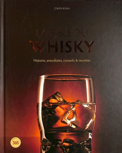 bible du whisky : histoire, anecdotes, conseils & recettes (La) | Ryan, Owen (Auteur)