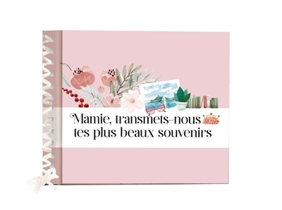 Mamie, transmets-nous tes plus beaux souvenirs | 