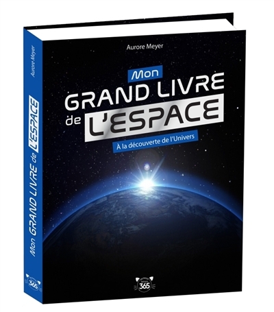 Mon grand livre de l'espace : à la découverte de l'Univers | Meyer, Aurore (Auteur)