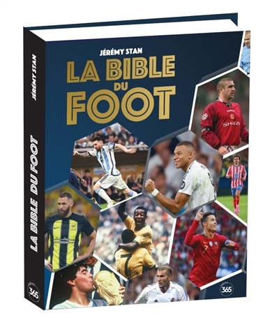 La bible du foot : tout savoir sur le sport préféré des Français ! | Stan, Jérémy (Auteur)