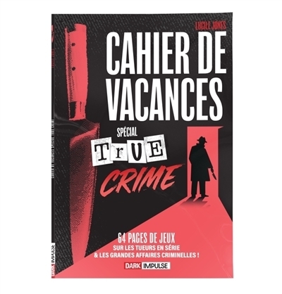 Cahier de vacances spécial true crime | Jones, Lucile (Auteur)