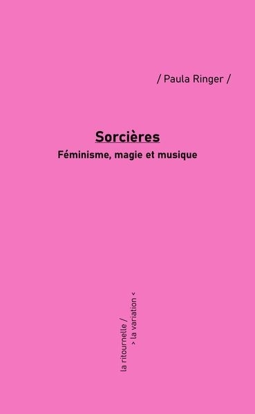 Sorcières : féminisme, magie et musique | Ringer, Paula (Auteur)