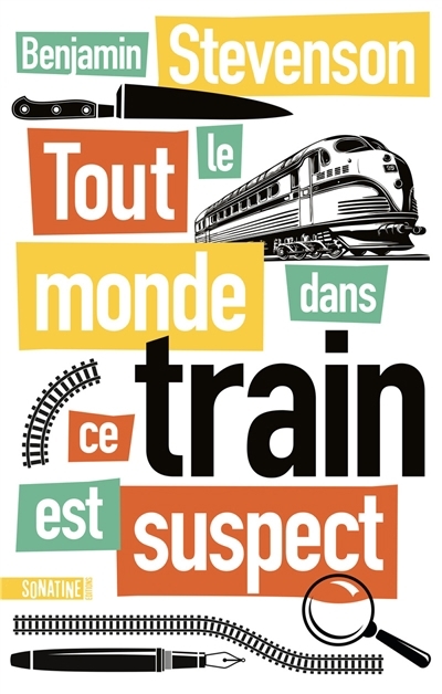 Tout le monde dans ce train est suspect | Stevenson, Benjamin (Auteur)