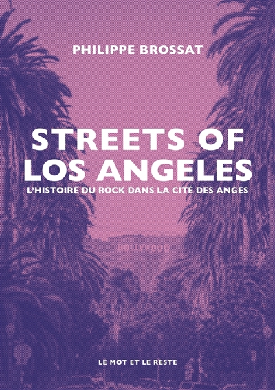 Streets of Los Angeles : l'histoire du rock dans la cité des anges | Brossat, Philippe