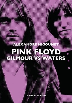 Pink Floyd : Gilmour vs Waters | Higounet, Alexandre (Auteur)