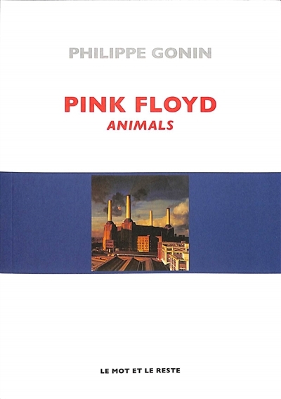 Pink Floyd : Animals | Gonin, Philippe (Auteur)