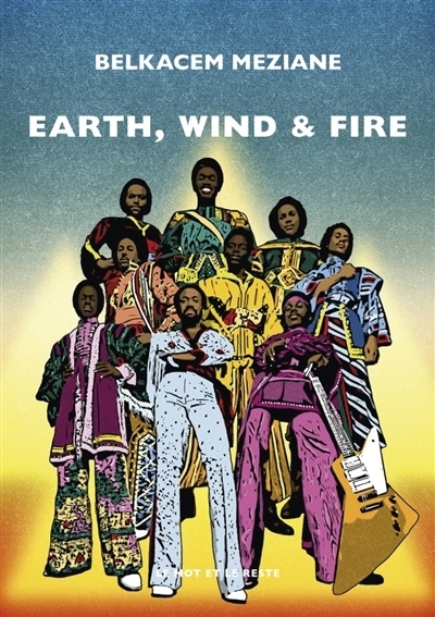 Earth, Wind & Fire | Meziane, Belkacem (Auteur)