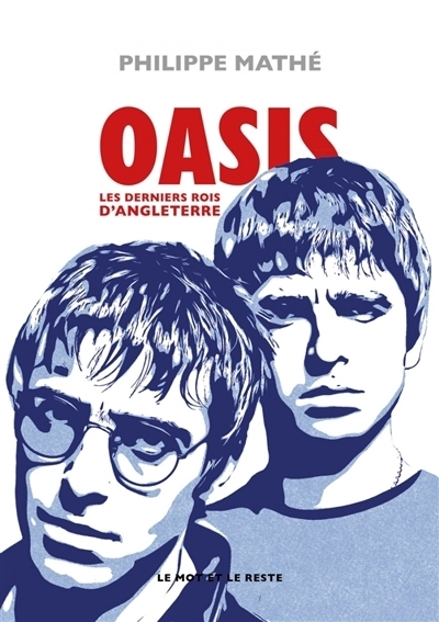 Oasis : Les derniers rois d'Angleterre | Mathé, Philippe