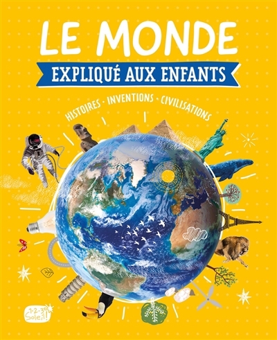 monde expliqué aux enfants : du big bang au monde de demain (Le) | Lucas, Florian (Auteur)