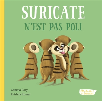 Suricate n'est pas poli | Cary, Gemma (Auteur) | Kumar, Krishna (Illustrateur)