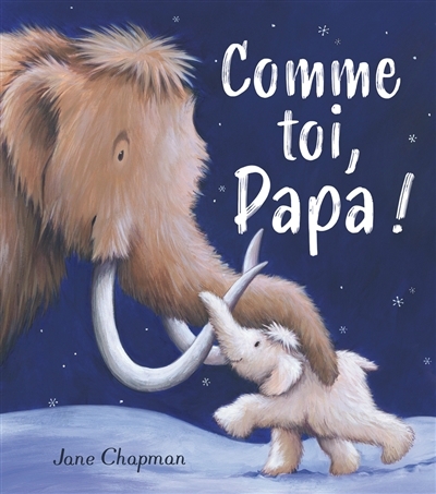 Comme toi, papa ! | Chapman, Jane (Auteur)