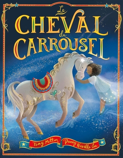 cheval du carrousel (Le) | Mitton, Tony (Auteur) | Neville-Lee, Penny (Illustrateur)