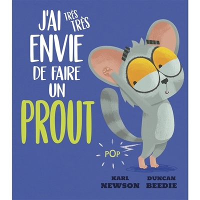 J'ai très très envie de faire un prout | Newson, Karl (Auteur) | Beedie, Duncan (Illustrateur)