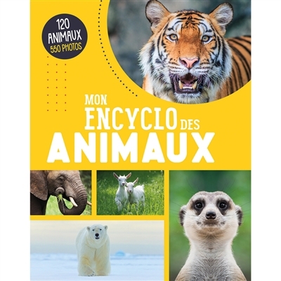 Mon encyclo des animaux : 120 animaux, 550 photos | 