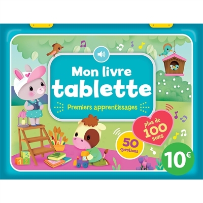 Mon livre tablette : premiers apprentissages : plus de 100 sons, 50 questions | 