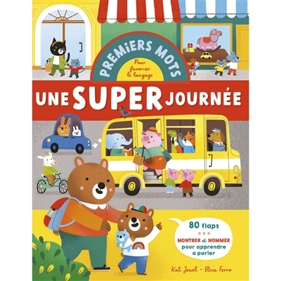 Une super journée : premiers mots pour développer le langage | Jewel, Kat (Auteur) | Ferro, Elisa (Illustrateur)