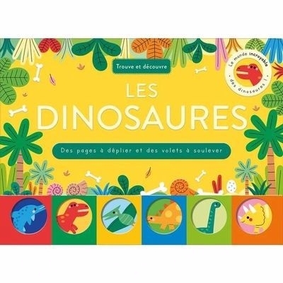 Trouve et découvre : Les Dinosaures - des pages à déplier et des volets à soulever | 
